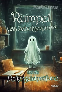 Abbildung von: Rumpel, das Schulgespenst, und die Poltergeistprüfung - Verlag DeBehr