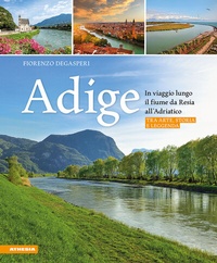 Abbildung von: Adige - In viaggio lungo il fiume da Resia all' Adriatico - Athesia-Tappeiner Verlag