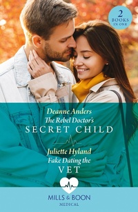 Abbildung von: The Rebel Doctor's Secret Child / Fake Dating The Vet - Mills & Boon