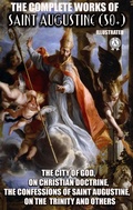 Cover: The Complete Works of Saint Augustine (50+). Illustrated - Strelbytskyy Multimedia Publishing