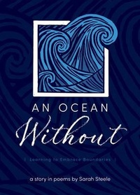 Enlarge image Cover: An Ocean Without: Learning to Embrace Boundaries - Sarah Steele
