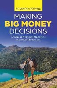 Abbildung von: Making Big Money Decisions - Edward Downs