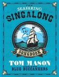Cover: Seafaring Singalong Songbook Tom Mason and the Blue Buccaneers - Distributed By Ingram Spark