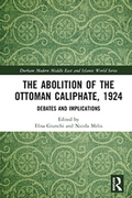 Cover: The Abolition of the Ottoman Caliphate, 1924 - Routledge