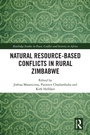 Cover: Natural Resource-Based Conflicts in Rural Zimbabwe - Routledge