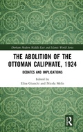 Cover: The Abolition of the Ottoman Caliphate, 1924 - Routledge