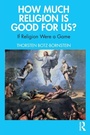 Cover: How Much Religion is Good for Us? - Routledge