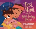 Cover: Desi, Mami, and the Never-Ending Worries - Feiwel and Friends