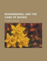 Abbildung von: Bookbinding, and the Care of Books - Rarebooksclub.com