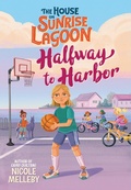 Cover: The House on Sunrise Lagoon: Halfway to Harbor - Little, Brown Books for Young Readers