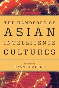 Enlarge image Cover: The Handbook of Asian Intelligence Cultures - Rowman & Littlefield Publishers