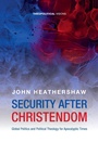 Cover: Security After Christendom - Wipf & Stock Publishers