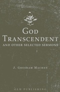 Cover: God Transcendent and Other Selected Sermons - GLH Publishing