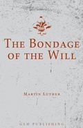 Cover: The Bondage of the Will - GLH Publishing