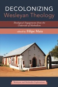 Cover: Decolonizing Wesleyan Theology - Wipf and Stock Publishers