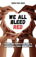 Cover: We All Bleed Red - Insights and Perspectives from an Unidentifiable Visual Minority Man - senseipublishing.com
