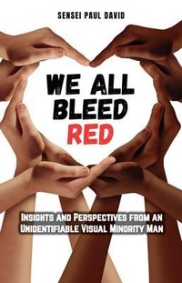Enlarge image Cover: We All Bleed Red - Insights and Perspectives from an Unidentifiable Visual Minority Man - senseipublishing.com