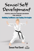 Cover: Sensei Self Development Mental Health Chronicles Series - Building Resilience and Coping Strategies - senseipublishing.com