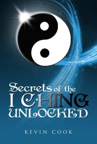 Enlarge image Cover: Secrets of the I Ching Unlocked - Distributed By Ingram Spark