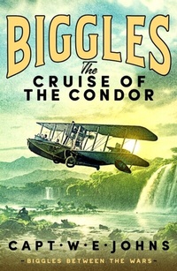 Abbildung von: Biggles: The Cruise of the Condor - Canelo Adventure
