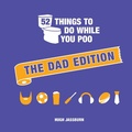 Cover: 52 Things to Do While You Poo: The Dad Edition - Summersdale