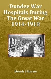 Abbildung von: Dundee War Hospitals During The Great War 1914-1918 - Derek J Byrne