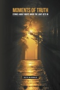 Cover: Moments of Truth - Distributed By Ingram Spark