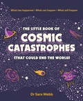 Cover: The Little Book of Cosmic Catastrophes (That Could End the World) - Smith Street Books