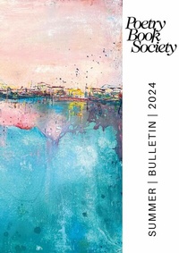 Abbildung von: Poetry Book Society Summer 2024 Bulletin - Poetry Book Society