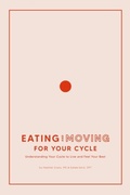 Cover: Eating and Moving For Your Cycle - Eating and Moving, LLC