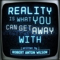 Cover: Reality Is What You Can Get Away With - Hilaritas Press, LLC.