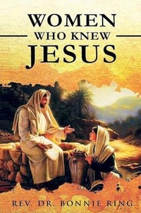 Abbildung von: Women Who Knew Jesus - Rev. Dr. Bonnie Ring