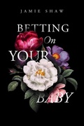 Cover: Betting On Your Baby - Sweetspire Literature Management LLC