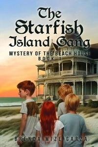 Abbildung von: The Starfish Island Gang: Mystery of The Beach House - Brenda Mize Garza
