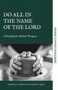Cover: Do All in the Name of the Lord - Heritage Christian University