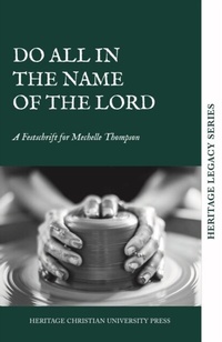 Enlarge image Cover: Do All in the Name of the Lord - Heritage Christian University