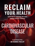 Cover: RECLAIM YOUR HEALTH - CARDIOVASCULAR DISEASE - Writer Cosmos