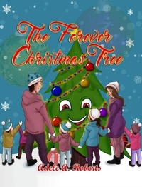 Abbildung von: The Forever  Christmas Tree - Adele A. Roberts Publishing