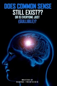 Abbildung von: Does common sense still Exist?? OR IS EVERYONE just (Gullible)! - Self Publishing