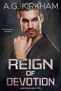 Cover: Reign of Devotion (Dark Reign, #10) - A.G. Kirkham