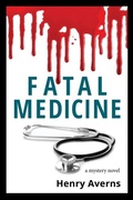 Cover: FATAL MEDICINE - A Mystery Novel - Kinetics Design - kdbooks.ca