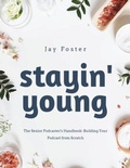 Cover: The Senior Podcaster's Handbook - Jay Foster