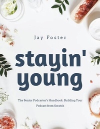 Enlarge image Cover: The Senior Podcaster's Handbook - Jay Foster