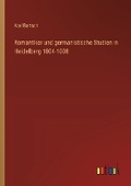 Cover: Romantiker und germanistische Studien in Heidelberg 1804-1808 - Outlook Verlag