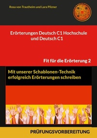 Abbildung von: Erörterungen Deutsch C1 Hochschule und Deutsch C1 * Mit Schablonen erfolgreich schreiben - Books on Demand