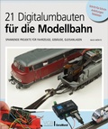 Cover: 21 Digitalumbauten f&uuml;r die Modellbahn - GeraMond Verlag