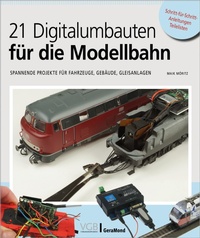 Enlarge image Cover: 21 Digitalumbauten für die Modellbahn - GeraMond Verlag