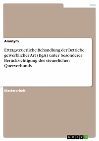 Abbildung von: Ertragsteuerliche Behandlung der Betriebe gewerblicher Art (BgA) unter besonderer Berücksichtigung des steuerlichen Querverbunds - GRIN Verlag
