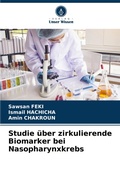 Cover: Studie ueber zirkulierende Biomarker bei Nasopharynxkrebs - Verlag Unser Wissen