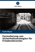 Cover: Formulierung von Sicherheitsstrategien fuer Friedensforscher - Verlag Unser Wissen